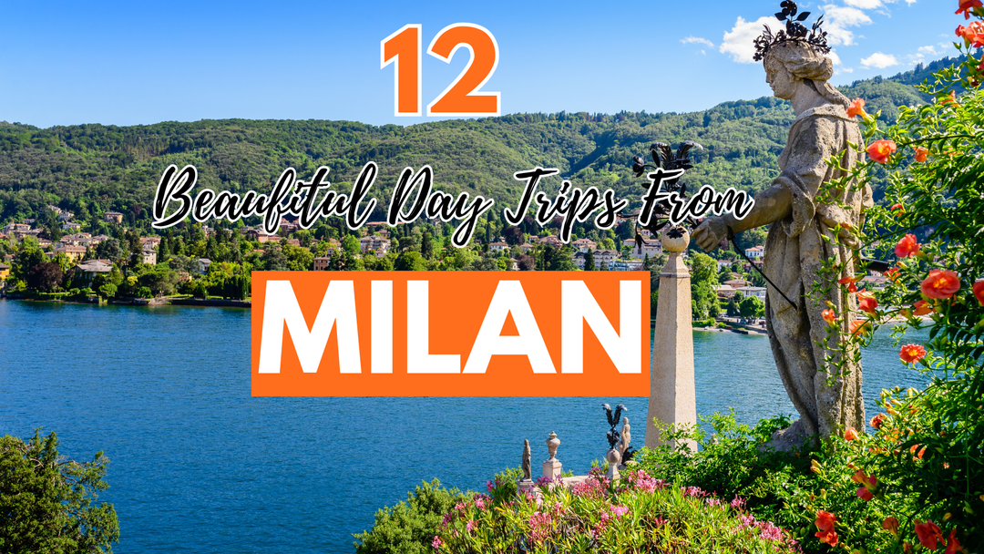 10+ Easy Day Trips From Milan For A Perfect Escape