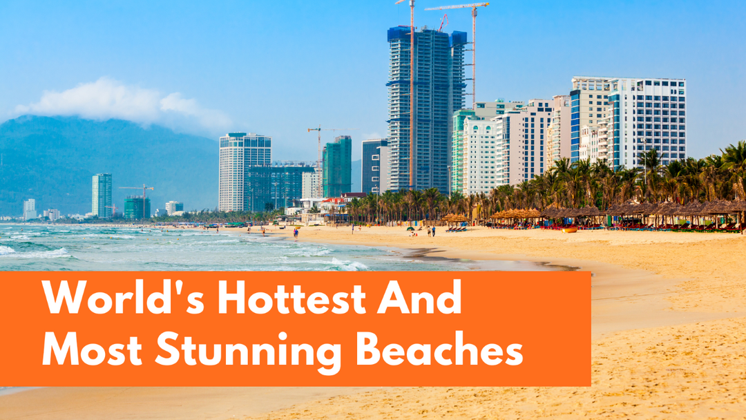 World’s Hottest Beaches Must-Visit Destinations for Sun Lovers