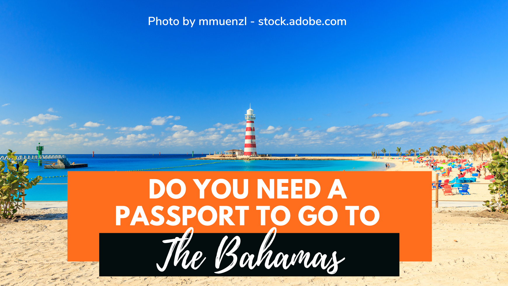 Do You Need A Passport To Go To The Bahamas Latest Requirements CABINZERO