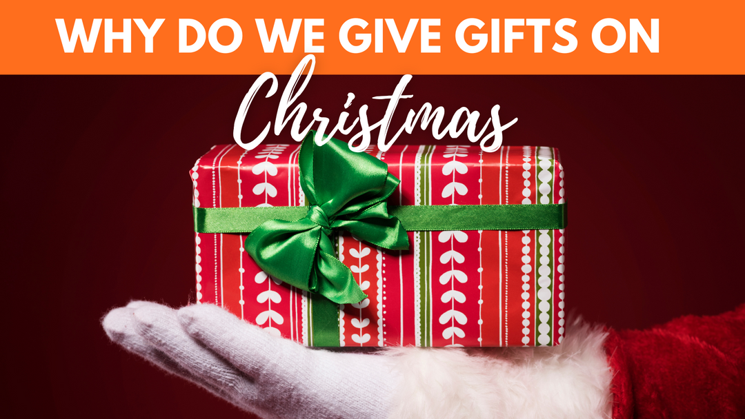 Why Do We Give Gifts On Christmas & How To Pick The Best Gifts