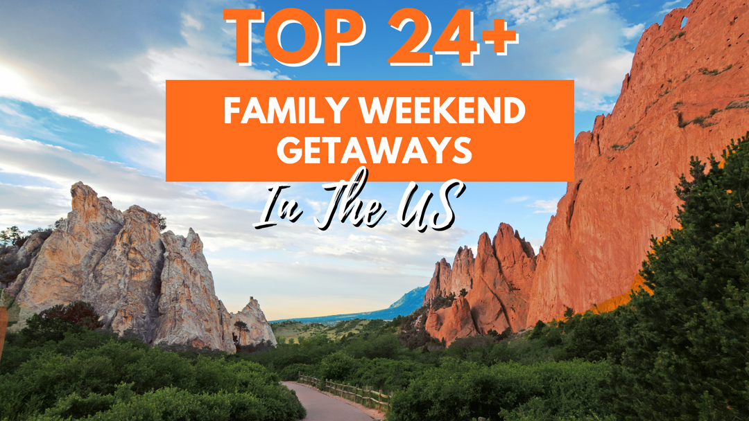 24+ Ideas for The Best Family Weekend Getaways In The US For 2025