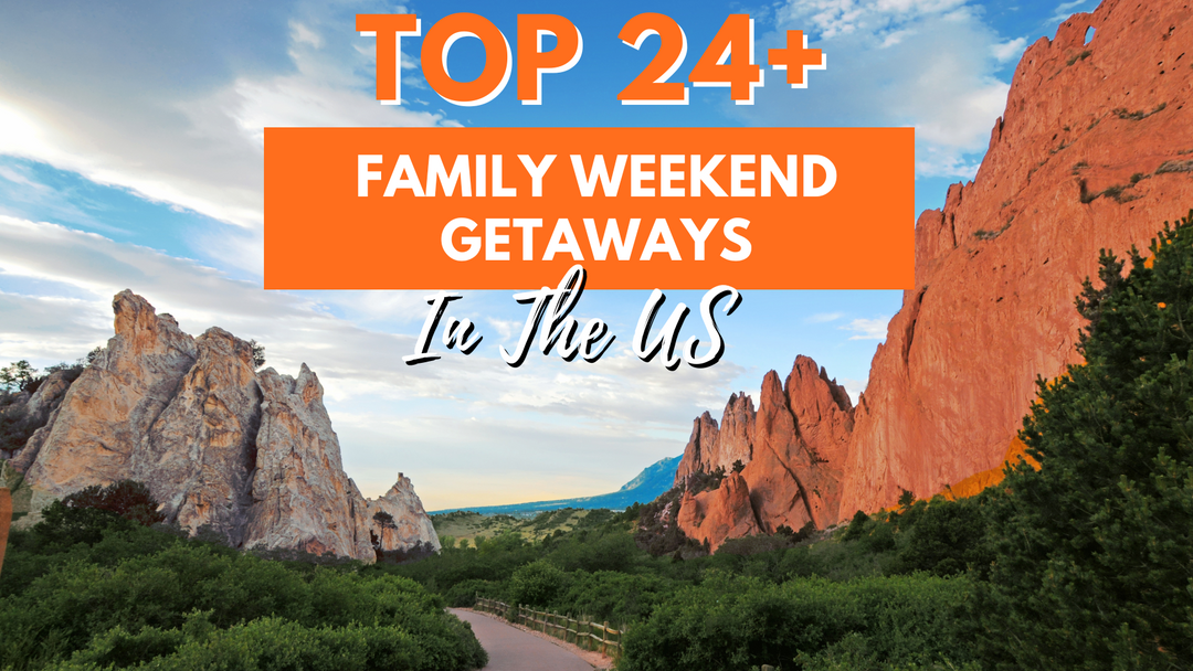 24+ Ideas for The Best Family Weekend Getaways In The US For 2026
