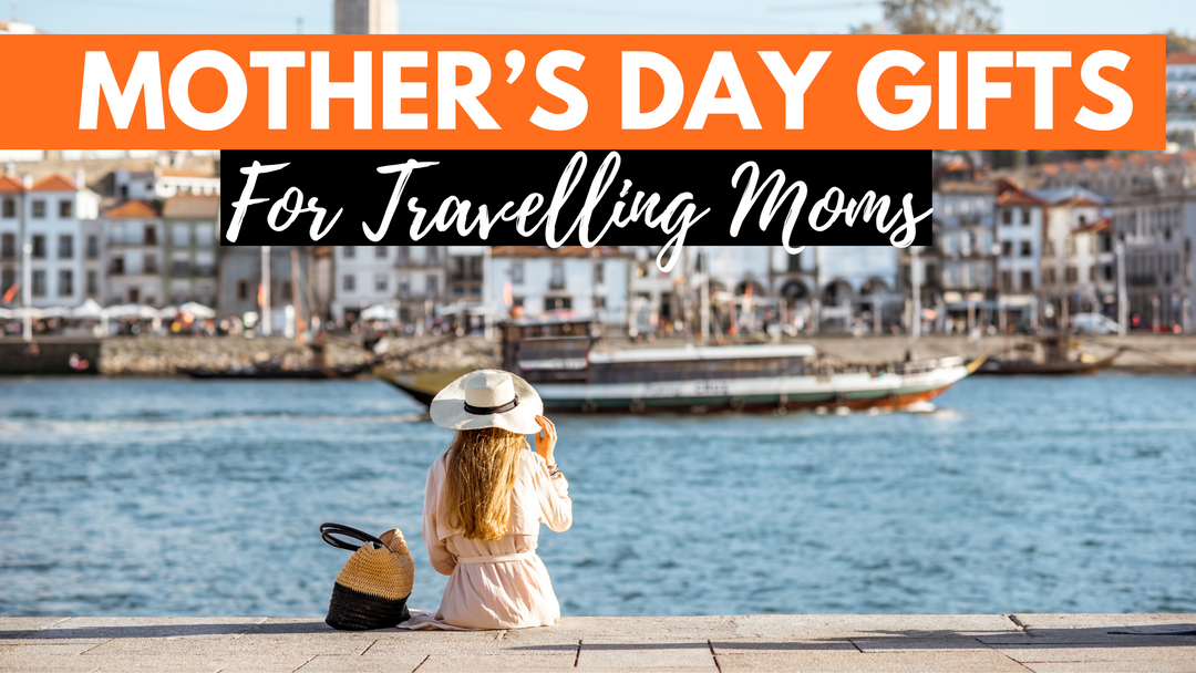 14 Perfect Mother's Day Gifts for Travel-Loving Moms